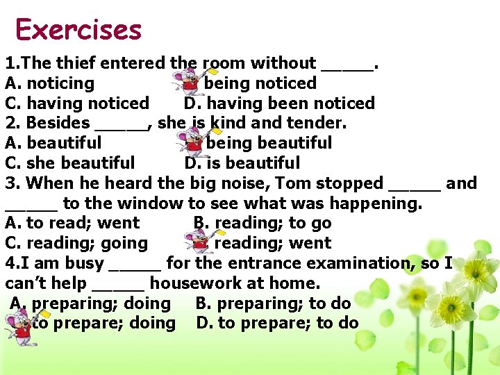 Exercises 1. The thief entered the room without _____. A. noticing B. being noticed