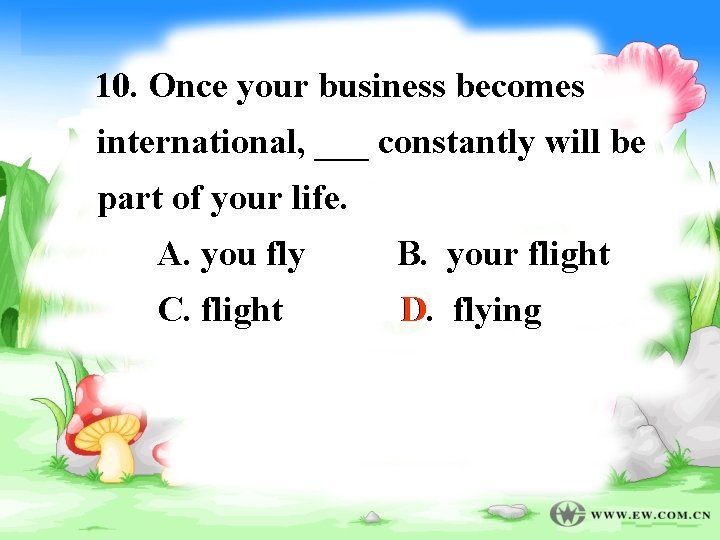 10. Once your business becomes international, ___ constantly will be part of your life.