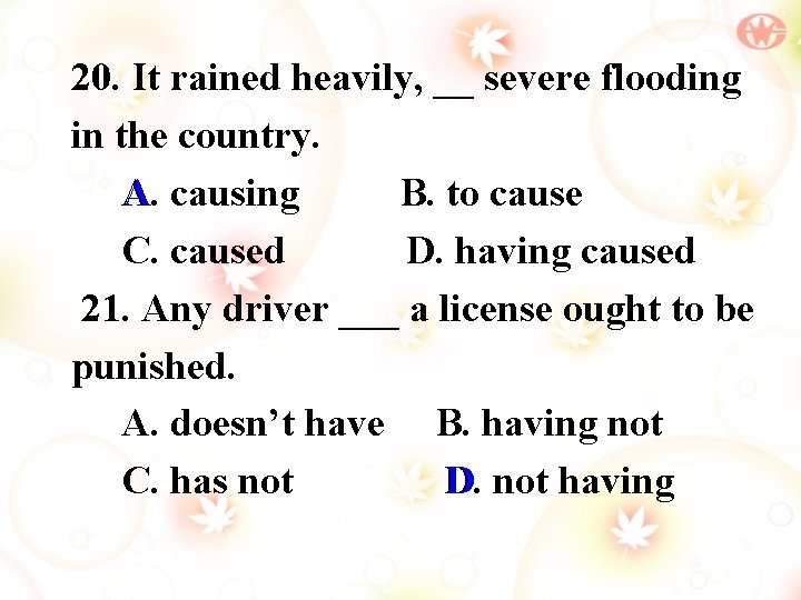 20. It rained heavily, __ severe flooding in the country. A causing A. B.