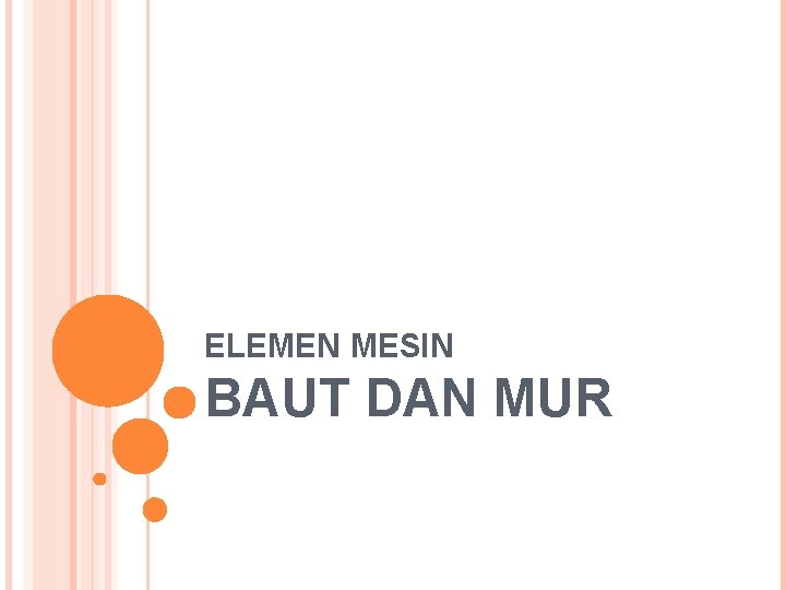 ELEMEN MESIN BAUT DAN MUR 