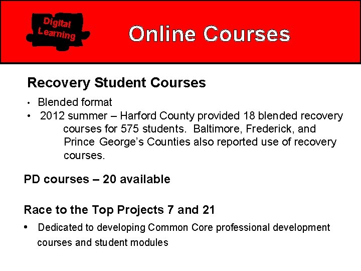 Digital Learnin g Online Courses Recovery Student Courses • Blended format • 2012 summer