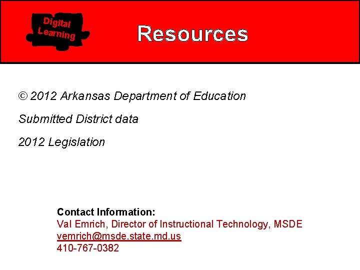 Digital Learnin g Resources © 2012 Arkansas Department of Education Submitted District data 2012