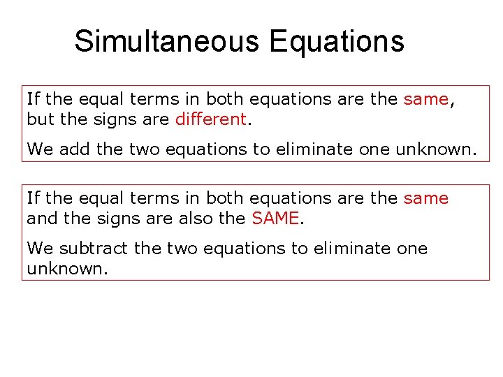 Simultaneous Equations If the equal terms in both equations are the same, but the