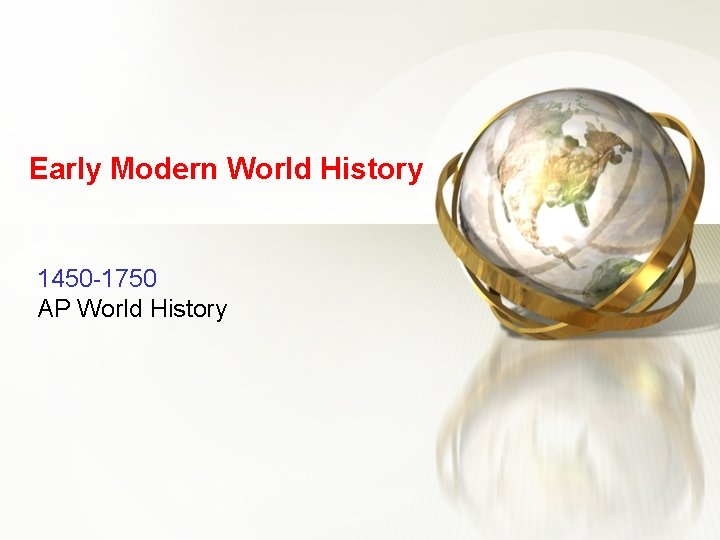 Early Modern World History 1450 -1750 AP World History 