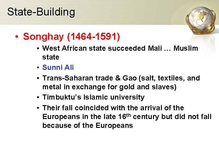 State-Building • Songhay (1464 -1591) • West African state succeeded Mali … Muslim state