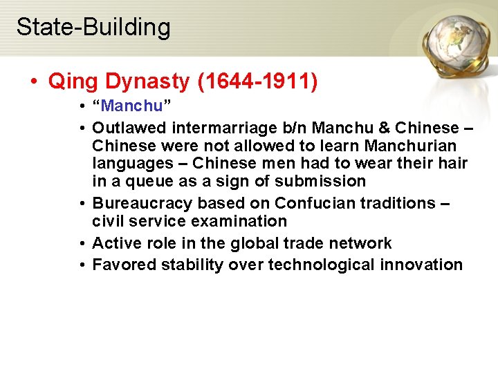 State-Building • Qing Dynasty (1644 -1911) • “Manchu” • Outlawed intermarriage b/n Manchu &