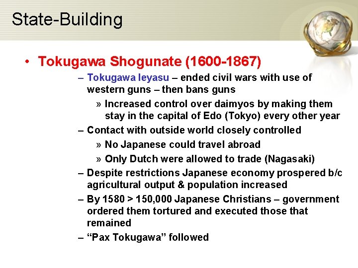 State-Building • Tokugawa Shogunate (1600 -1867) – Tokugawa Ieyasu – ended civil wars with