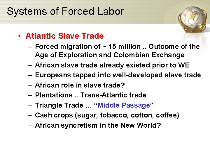 Systems of Forced Labor • Atlantic Slave Trade – Forced migration of ~ 15