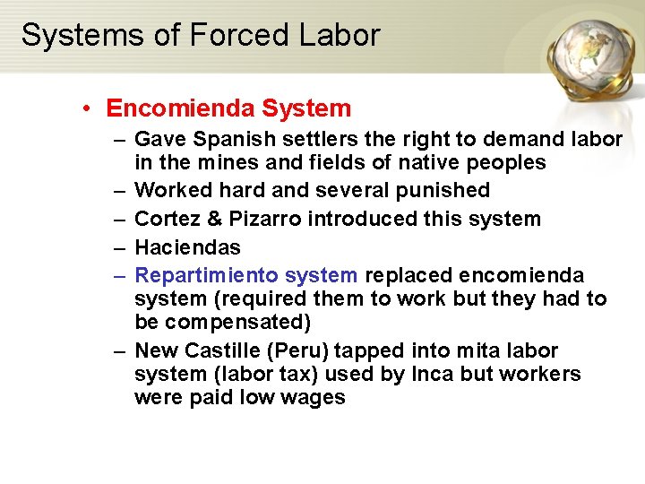Systems of Forced Labor • Encomienda System – Gave Spanish settlers the right to