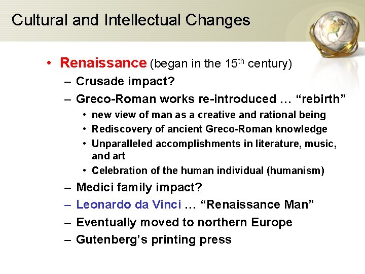 Cultural and Intellectual Changes • Renaissance (began in the 15 th century) – Crusade