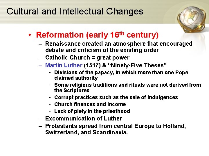 Cultural and Intellectual Changes • Reformation (early 16 th century) – Renaissance created an