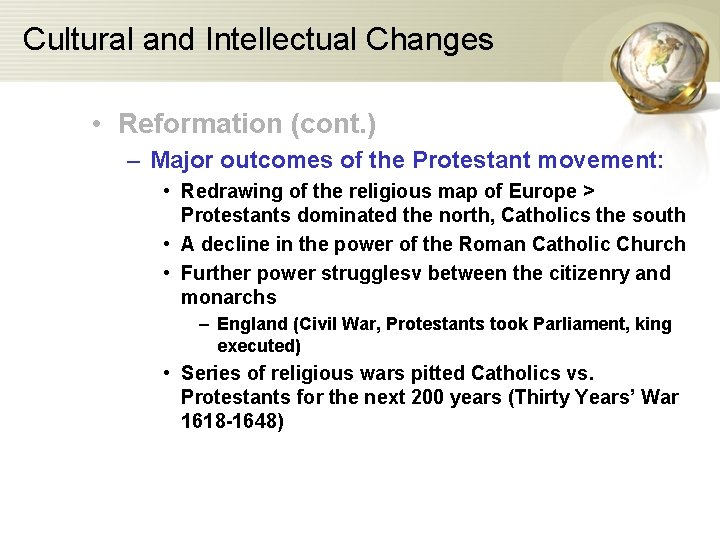 Cultural and Intellectual Changes • Reformation (cont. ) – Major outcomes of the Protestant