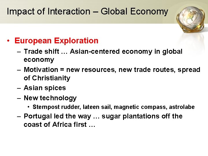 Impact of Interaction – Global Economy • European Exploration – Trade shift … Asian-centered