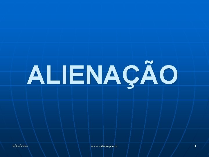 ALIENAÇÃO 6/12/2021 www. nilson. pro. br 1 
