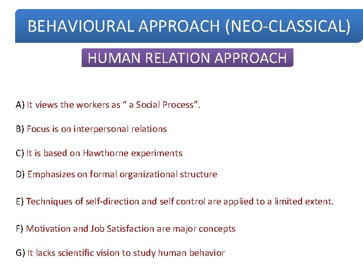 BEHAVIOURAL APPROACH (NEO-CLASSICAL) HUMAN RELATION APPROACH A) It views the workers as “ a