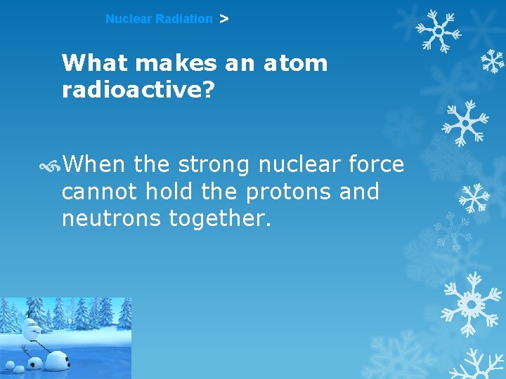 Nuclear Radiation > What makes an atom radioactive? When the strong nuclear force cannot