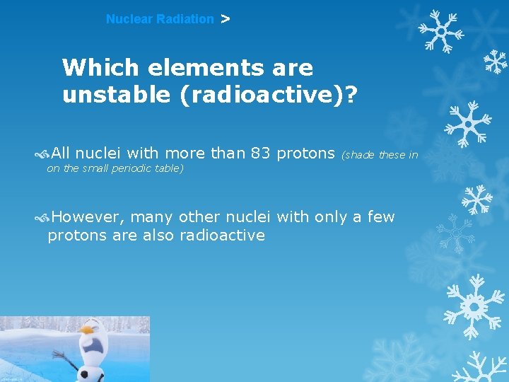 Nuclear Radiation > Which elements are unstable (radioactive)? All nuclei with more than 83