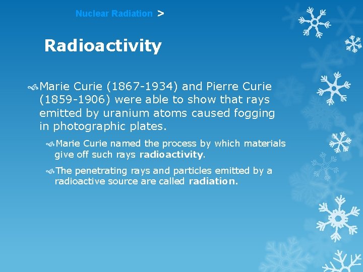 Nuclear Radiation > Radioactivity Marie Curie (1867 -1934) and Pierre Curie (1859 -1906) were Nuclear Radiation > Radioactivity Marie Curie (1867 -1934) and Pierre Curie (1859 -1906) were