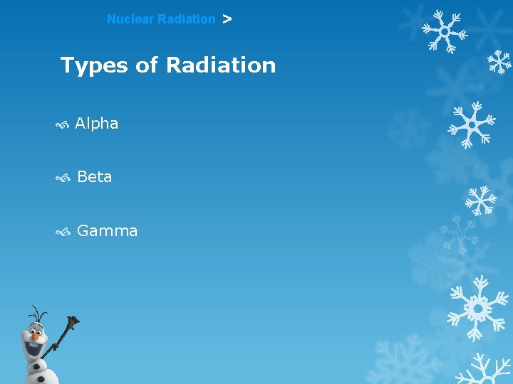 Nuclear Radiation > Types of Radiation Alpha Beta Gamma Nuclear Radiation > Types of Radiation Alpha Beta Gamma