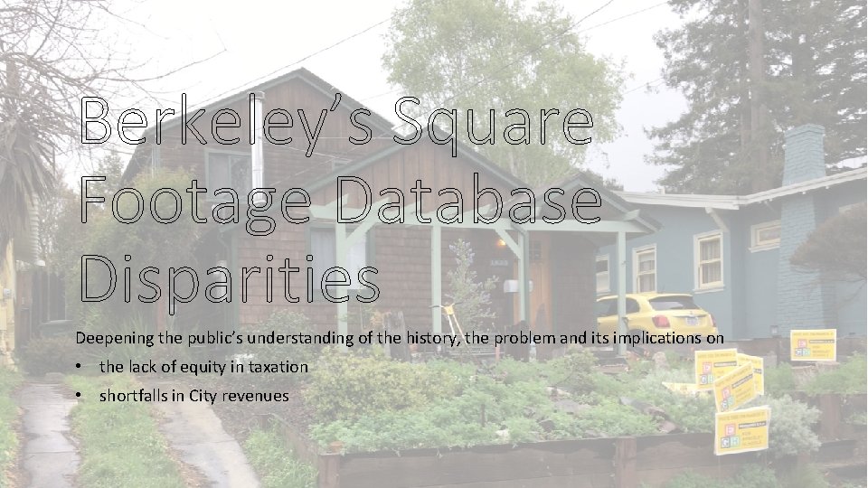 Berkeley’s Square Footage Database Disparities Deepening the public’s understanding of the history, the problem