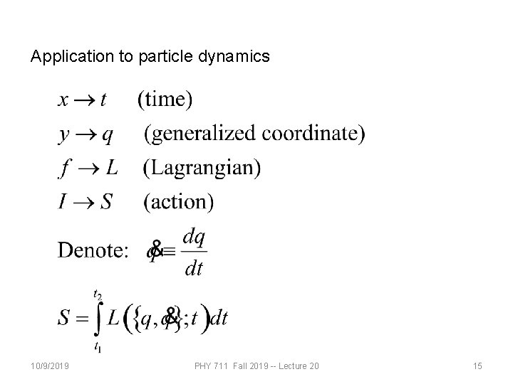 Application to particle dynamics 10/9/2019 PHY 711 Fall 2019 -- Lecture 20 15 