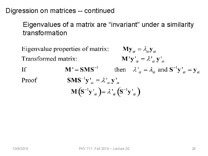 Digression on matrices -- continued Eigenvalues of a matrix are “invariant” under a similarity