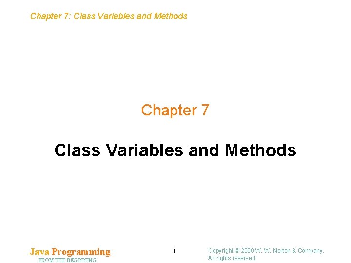Chapter 7: Class Variables and Methods Chapter 7 Class Variables and Methods Java Programming