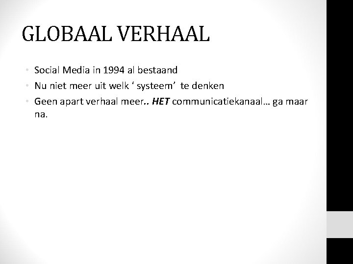 GLOBAAL VERHAAL • Social Media in 1994 al bestaand • Nu niet meer uit