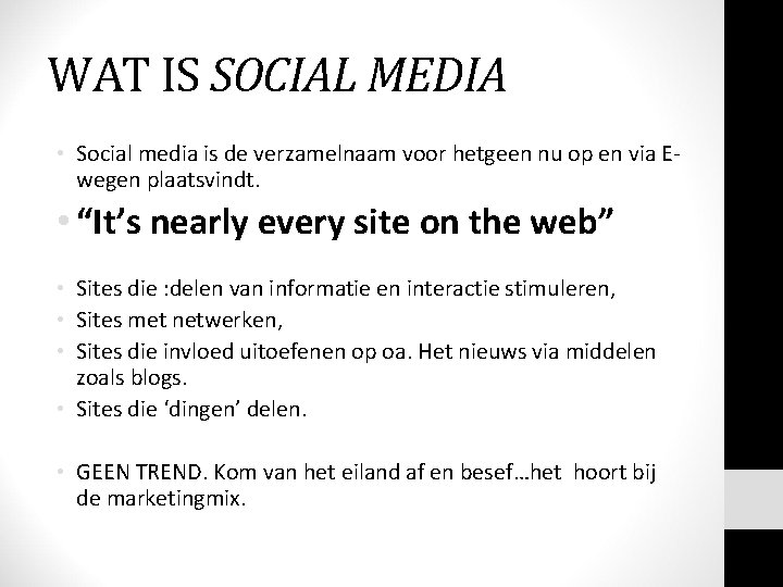 WAT IS SOCIAL MEDIA • Social media is de verzamelnaam voor hetgeen nu op