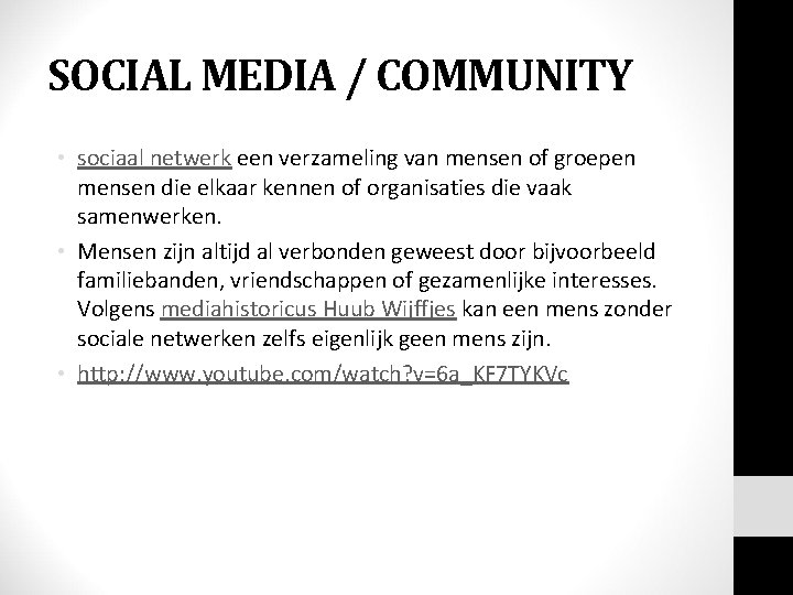 SOCIAL MEDIA / COMMUNITY • sociaal netwerk een verzameling van mensen of groepen mensen