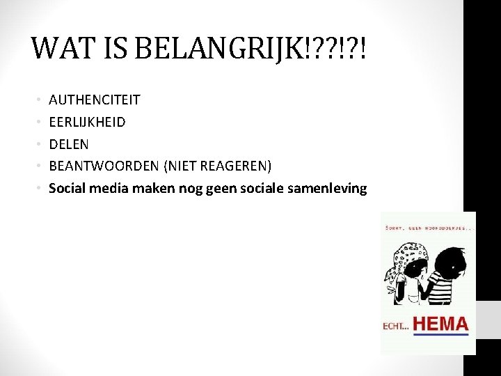 WAT IS BELANGRIJK!? ? !? ! • • • AUTHENCITEIT EERLIJKHEID DELEN BEANTWOORDEN (NIET