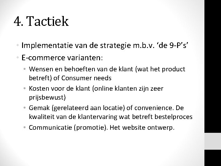 4. Tactiek • Implementatie van de strategie m. b. v. ‘de 9 -P’s’ •