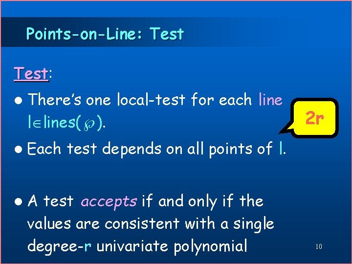 Points-on-Line: Test: Test l There’s one local-test for each line l lines( ). l
