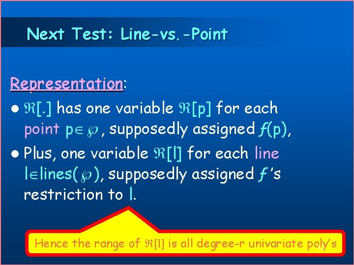 Next Test: Line-vs. -Point Representation: Representation has one variable [p] for each point p