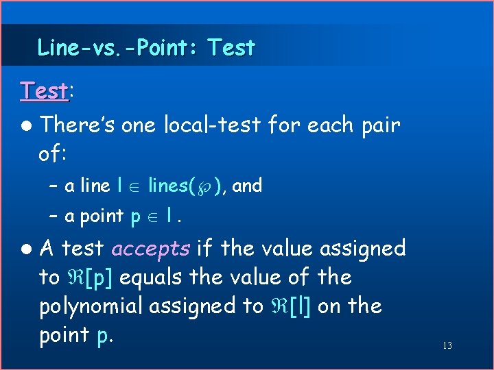 Line-vs. -Point: Test: Test l There’s of: one local-test for each pair – a