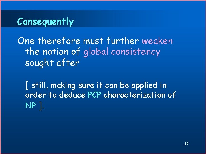 Consequently One therefore must further weaken the notion of global consistency sought after [