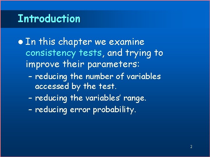 Introduction l In this chapter we examine consistency tests, and trying to improve their