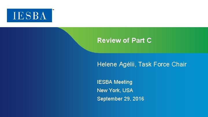 Review of Part C Helene Agélii, Task Force Chair IESBA Meeting New York, USA