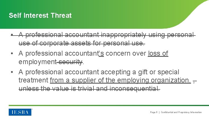 Self Interest Threat • A professional accountant inappropriately using personal use of corporate assets