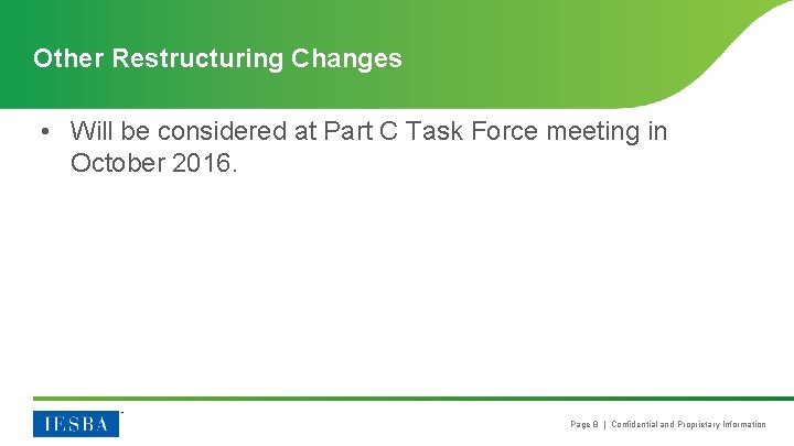 Other Restructuring Changes • Will be considered at Part C Task Force meeting in