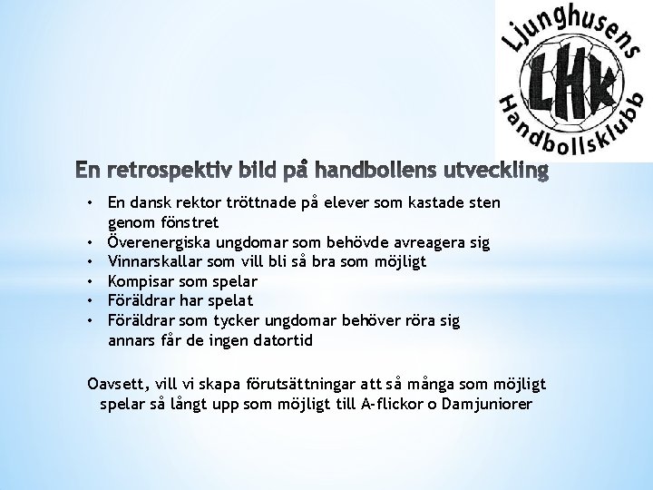 En retrospektiv bild på handbollens utveckling • En dansk rektor tröttnade på elever som