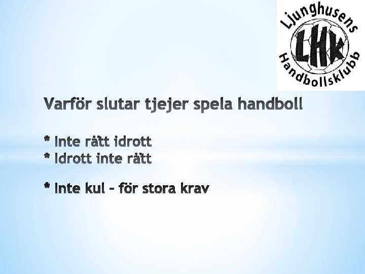 Varför slutar tjejer spela handboll * Inte rätt idrott * Idrott inte rätt *