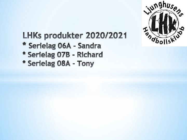 LHKs produkter 2020/2021 * Serielag 06 A - Sandra * Serielag 07 B -