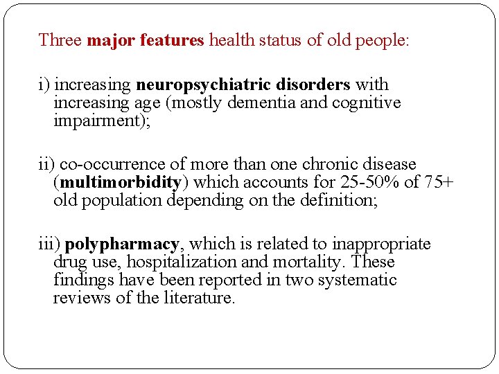 Three major features health status of old people: i) increasing neuropsychiatric disorders with increasing