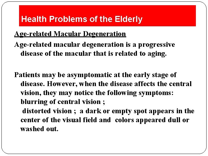 Health Problems of the Elderly Age-related Macular Degeneration Age-related macular degeneration is a progressive