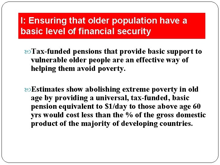 I: Ensuring that older population have a basic level of financial security Tax-funded pensions