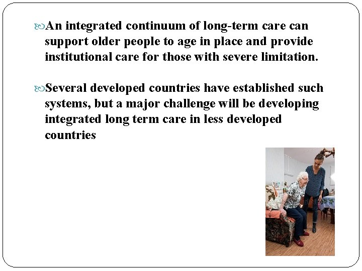  An integrated continuum of long-term care can support older people to age in