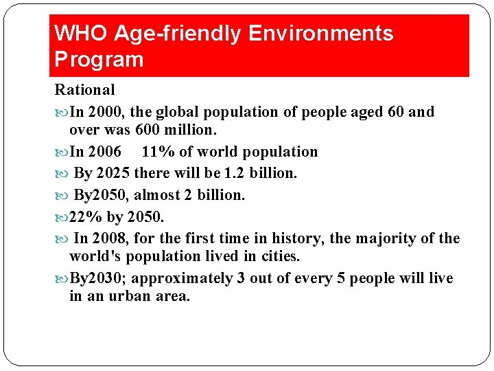 WHO Age-friendly Environments Program Rational In 2000, the global population of people aged 60