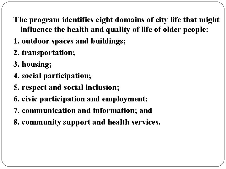 The program identifies eight domains of city life that might influence the health and