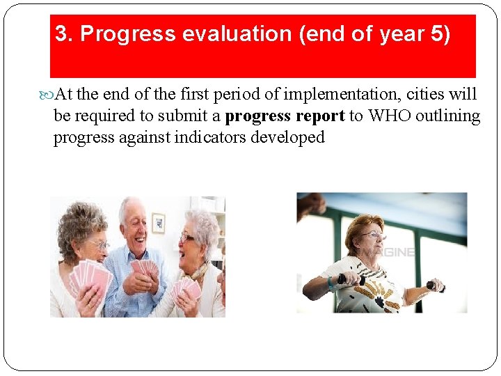 3. Progress evaluation (end of year 5) At the end of the first period